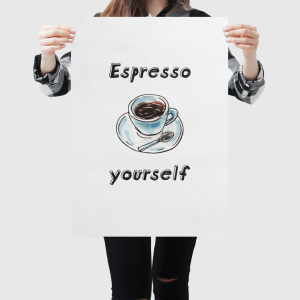 Espresso Yourself Posters